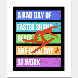 Bad Easter skiing day is better than any good work day at office Posters and Art